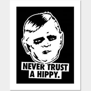 Never Trust A Hippy Posters and Art